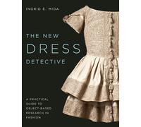 The New Dress Detective A Practical Guide to Object-based Research in Fashion, revised - Ingrid E. Mida - Bloomsbury Visual Arts - ebook (ePub) - Livre