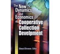 The New Dynamics And Economics Of Cooperative Collection Development