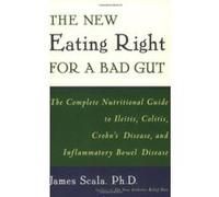 The New Eating Right for a Bad Gut James Scala (Auteur)