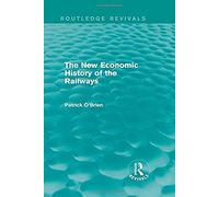 The New Economic History Of The Railways (Routledge Revivals)