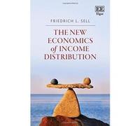 The New Economics of Income Distribution: Introducing Equilibrium Concepts into a Contested Field - [Livre en VO] Friedrich L Sell (Auteur)