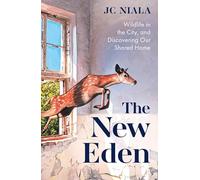 The New Eden: Wildlife in the city, and discovering our shared home