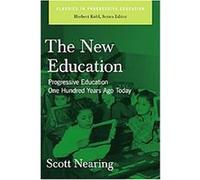 The New Education, Classics in Progressive Education Scott Nearing (Auteur)