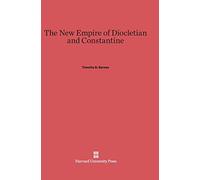 The New Empire of Diocletian and Constantine