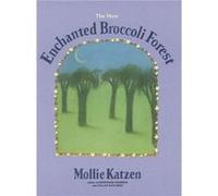 The New Enchanted Broccoli Forest by Mollie Katzen Mollie Katzen (Auteur)