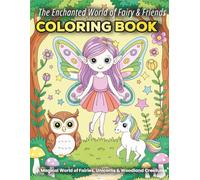 ✨The NEW Enchanted World of Fairy & Friends: A Coloring Adventure of Magic, Unicorns & Woodland Creatures for ages 4- 10 / ✨Spark Creativity & ... for Kids Who Love Fantasy, Friendship & Fun