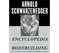 The New Encyclopedia of Modern Bodybuilding: The Bible of Bodybuilding, Fully Updated and Revised