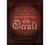 The New Encyclopedia of the Occult by John Michael Greer John Michael Greer (Auteur)