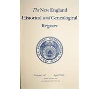 The New England Historical and Genealogical Register, April 2013 Volume 167