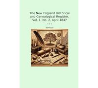 The New England Historical and Genealogical Register, Vol. 1, No. 2, April 1847