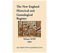 The New England Historical And Genealogical Register, Volume 47, 1893