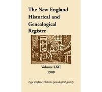 The New England Historical and Genealogical Register, Volume 62, 1908