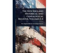 The New England Historical And Genealogical Register, Volumes 3-4