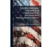 The New England Historical & Genealogical Register And Antiquarian Journal