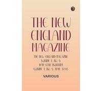 The New England Magazine, Volume 1, No. 5, Bay State Monthly, Volume 4, No. 5, May, 1886