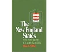 The New England States: People, Politics, and Power in the Six New England States Peirce, Neal R. (Auteur)