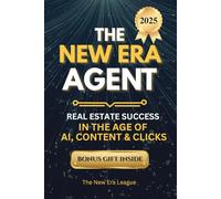 The New Era Agent: Get More Leads, Build Your Brand & Scale with AI-Powered Real Estate Marketing
