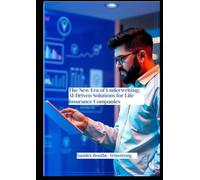 The New Era of Underwriting: AI-Driven Solutions for Life Insurance Companies