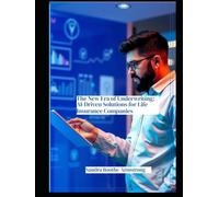 The New Era of Underwriting: AI-Driven Solutions for Life Insurance Companies