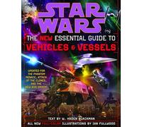 Le nouveau guide essentiel des véhicules et vaisseaux : Star Wars