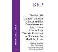 The New Eu Counter-Terrorism Offences And The Complementary Mechanism Of Controlling Terrorist Financing As Challenges For The Rule Of Law