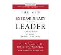 The New Extraordinary Leader, 3rd Edition: Turning Good Managers Into Great Leaders