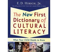 The New First Dictionary of Cultural Literacy: What Your Child Needs to Know