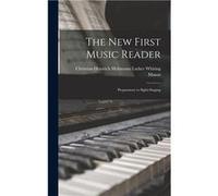 The New First Music Reader Preparatory to SightSinging - Christian Heinrich Hoh... Whiting Mason - Creative Media Partners LLC - Livre en Anglais Christian Heinrich Hoh... Whiting MasonChristian Heinr