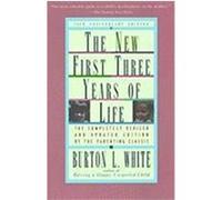 The New First Three Years of Life Burton L. White (Auteur)