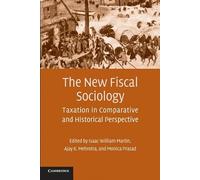 The New Fiscal Sociology: Taxation in Comparative and Historical Perspective