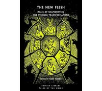 The New Flesh: Tales of Shapeshifters and Strange Transformation