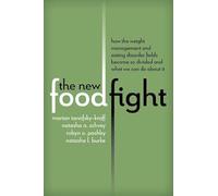 The New Food Fight: How the Weight Management and Eating Disorder Fields Became So Divided and What We Can Do About It