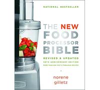 The New Food Processor Bible: 30th Anniversary Edition