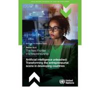 The New Frontier in Entrepreneurship: Artificial Intelligence Unleashed: Transforming the Entrepreneurial Scene in Developing Countries