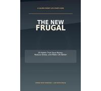 The New Frugal: 20 Habits That Save Money, Reduce Stress, and Make Life Better