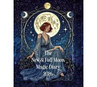 The New & Full Moon Magic Diary 2026 - Desk Size 8" x 10": A Gentle Ritual Planner for Women Ready to Manifest More, Stress Less and Shine from Within
