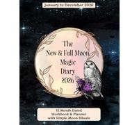 The New & Full Moon Magic Diary 2026 - Desk Size 8" x 10": A Gentle Ritual Planner for Women Ready to Manifest More, Stress Less and Shine from Within