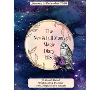 The New & Full Moon Magic Diary 2026 - Desk Size 8" x 10", Cream pages: A Gentle Ritual Planner for Women Ready to Manifest More, Stress Less and Shine from Within