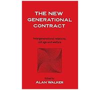 The New Generational Contract: Intergenerational Relations And The Welfare State: Intergenerational Relations, Old Age And Welfare
