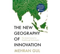 The New Geography of Innovation: The Global Contest for Breakthrough Technologies