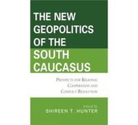 The New Geopolitics of the South Caucasus The New Geopolitics of the South Caucasus (Auteur)