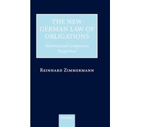 The New German Law of Obligations: Historical And Comparative Perspectives