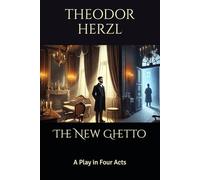 The New Ghetto: A Play in Four Acts