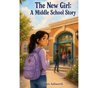 The New Girl: A Middle School Story