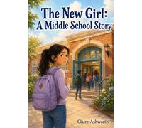 The New Girl: A Middle School Story
