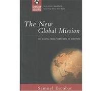 The New Global Mission, Christian Doctrine in Global Perspective Samuel E. Escobar (Auteur)
