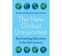 The New Global Universities: Reinventing Education in the 21st Century