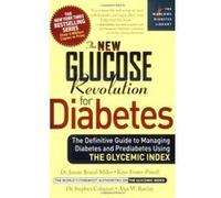 The New Glucose Revolution for Diabetes Alan W. Barclay, Jennie Brand-Miller, Kaye Foster-Powell, Stephen Colagiuri (Auteur)