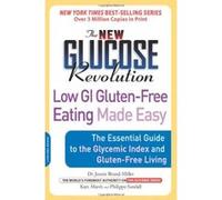 The New Glucose Revolution Low GI Gluten-Free Eating Made Easy, New Glucose Revolution Series Jennie Brand-Miller, Kate Marsh, Philippa Sandall (Auteur)