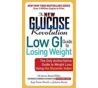 The New Glucose Revolution Low GI Guide to Losing Weight: The Only Authoritative Guide to Weight Loss Using the Glycemic Index